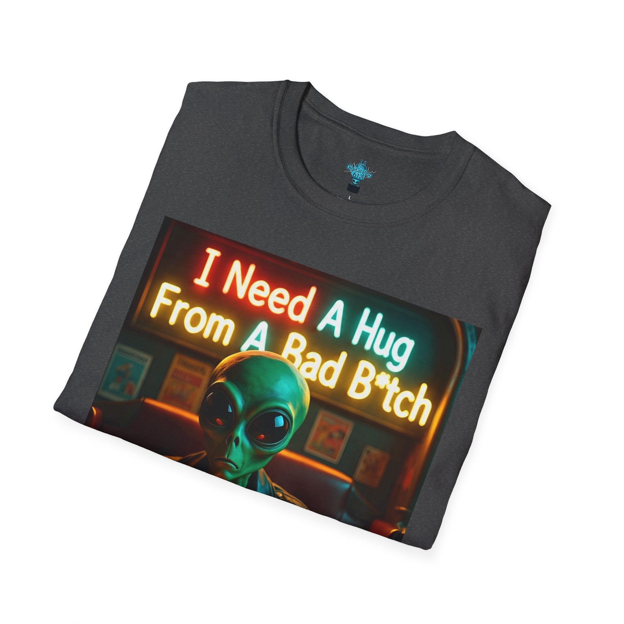VYBZ Unisex Alien Hug T-Shirt, I Need A Hug From A Bad B****, Quirky Graphic Tee, Gift for Alien Lovers, Fun Casual Wear, Unisex Style