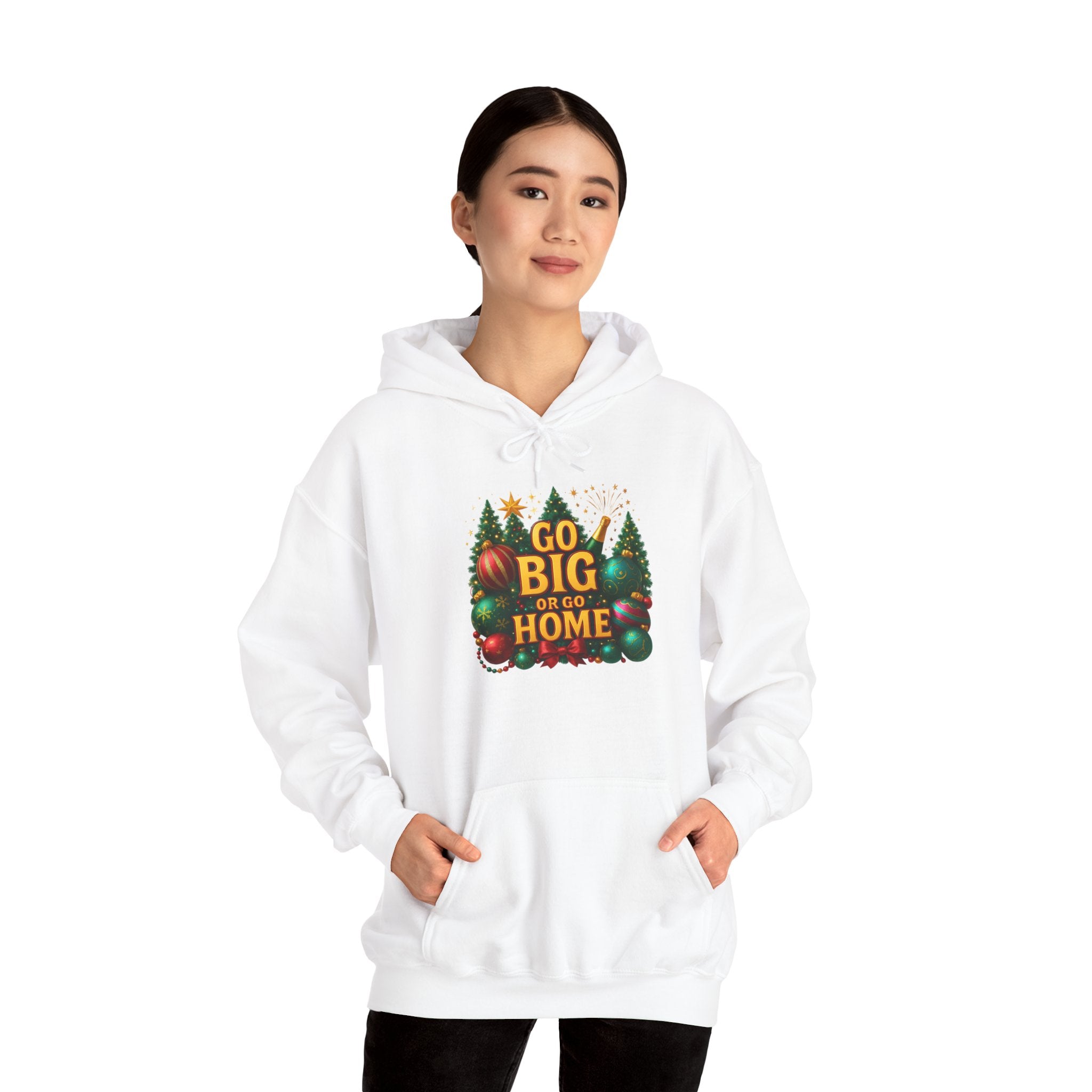 Go Big or Go Home Hoodie — Festive Christmas Ornament & Tree Holiday Sweatshirt