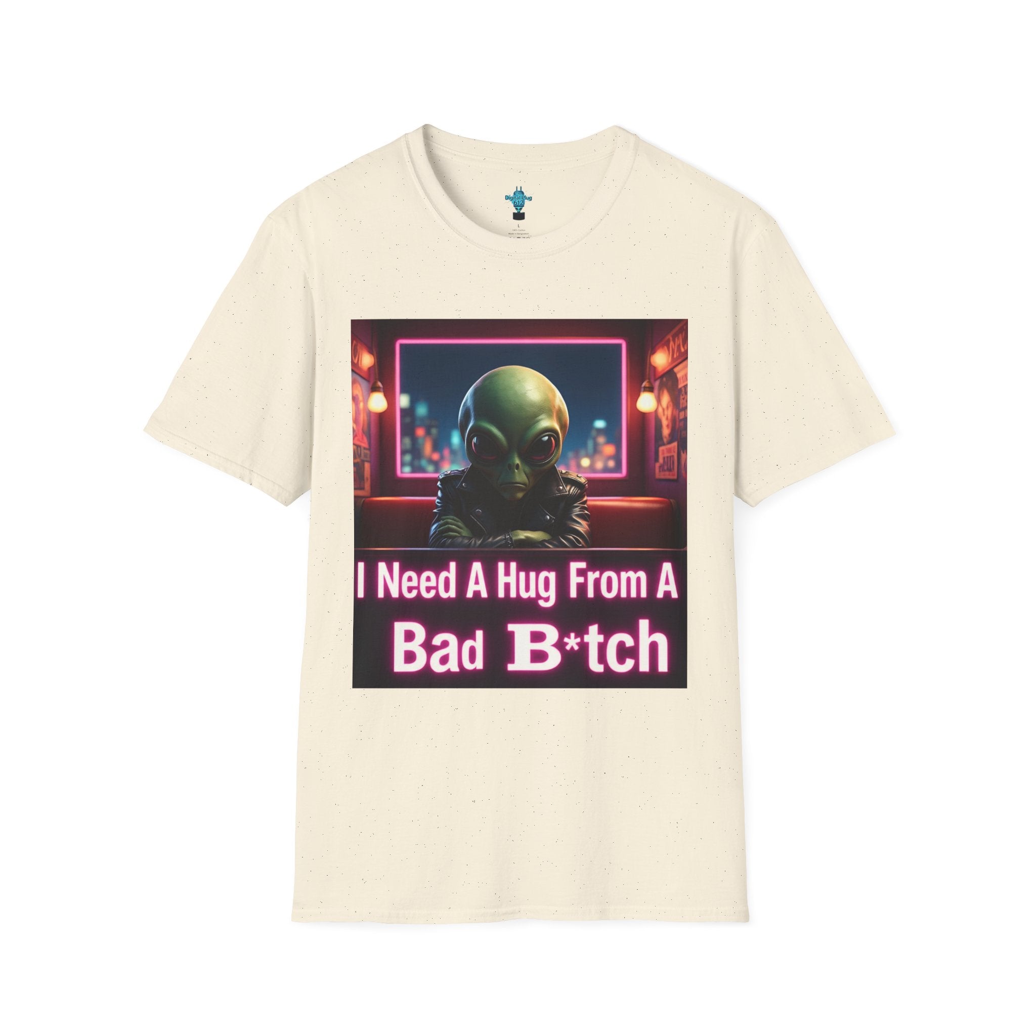 VYBZ "I Need a Hug From A Bad B*tch" T-Shirt, Funny Tee for Alien Lovers, Unisex Graphic Shirt, Gift for Friends, Casual Wear, Cool Humor Wear