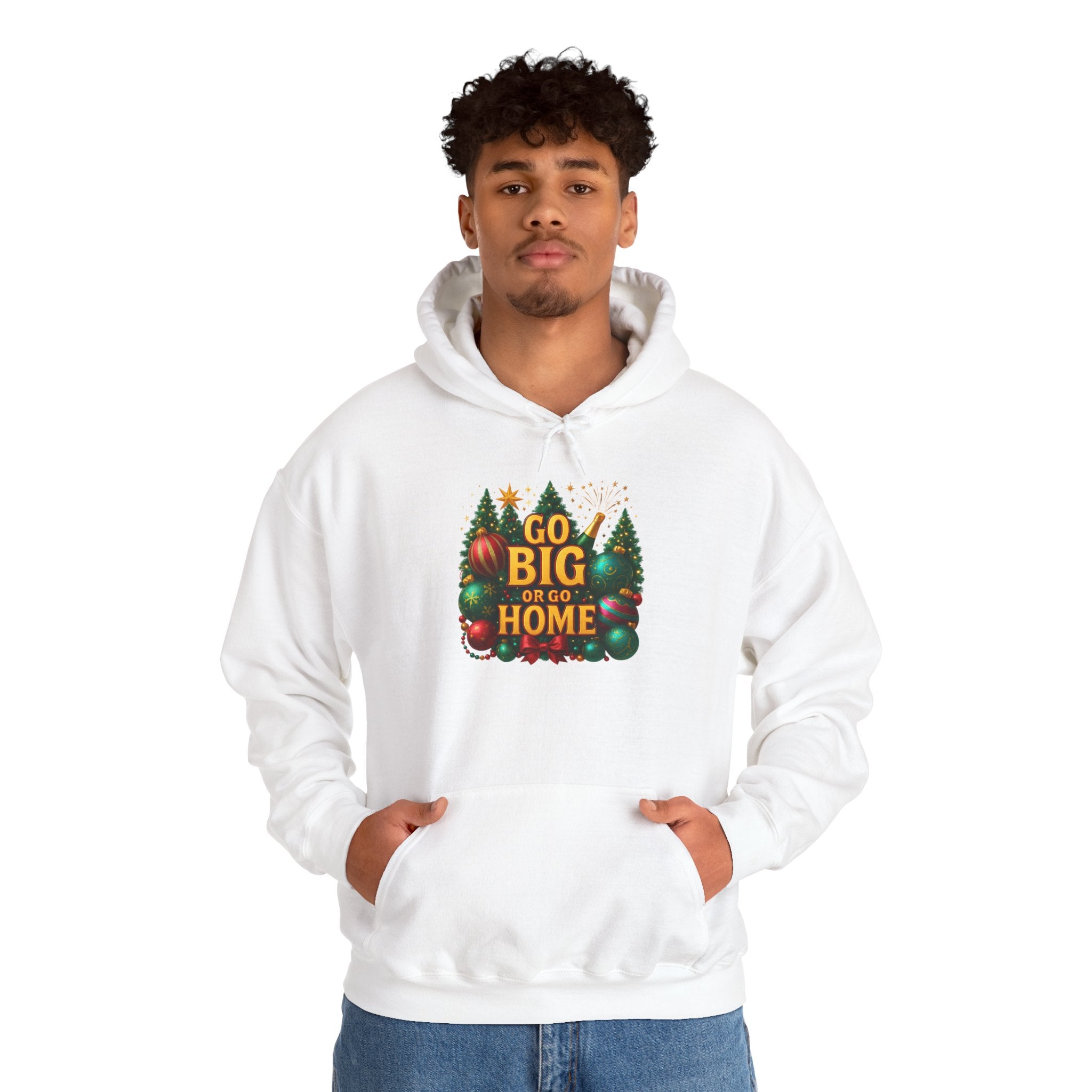 Go Big or Go Home Hoodie — Festive Christmas Ornament & Tree Holiday Sweatshirt