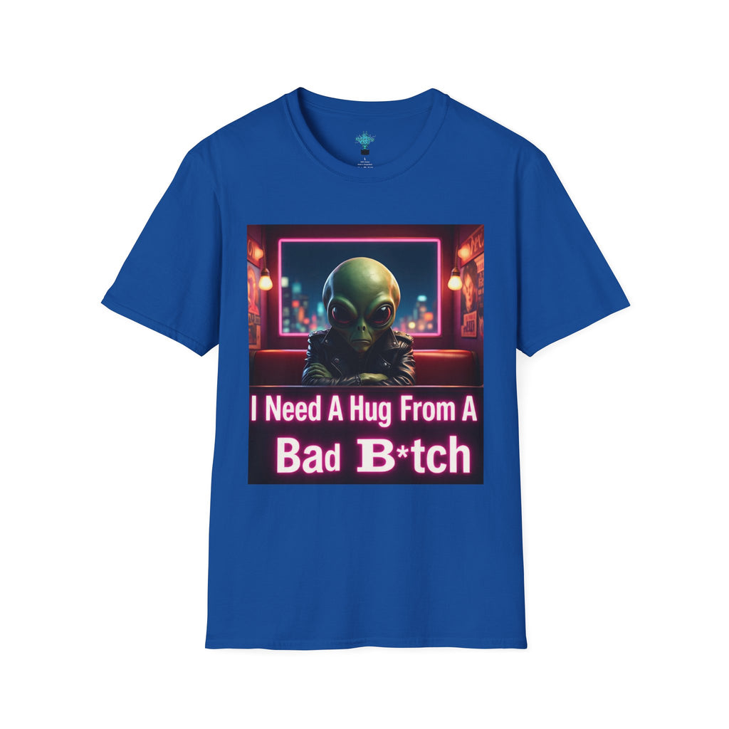 VYBZ "I Need a Hug From A Bad B*tch" T-Shirt, Funny Tee for Alien Lovers, Unisex Graphic Shirt, Gift for Friends, Casual Wear, Cool Humor Wear