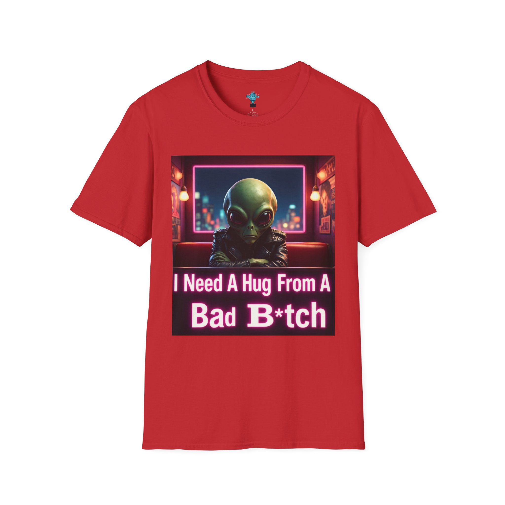 VYBZ "I Need a Hug From A Bad B*tch" T-Shirt, Funny Tee for Alien Lovers, Unisex Graphic Shirt, Gift for Friends, Casual Wear, Cool Humor Wear