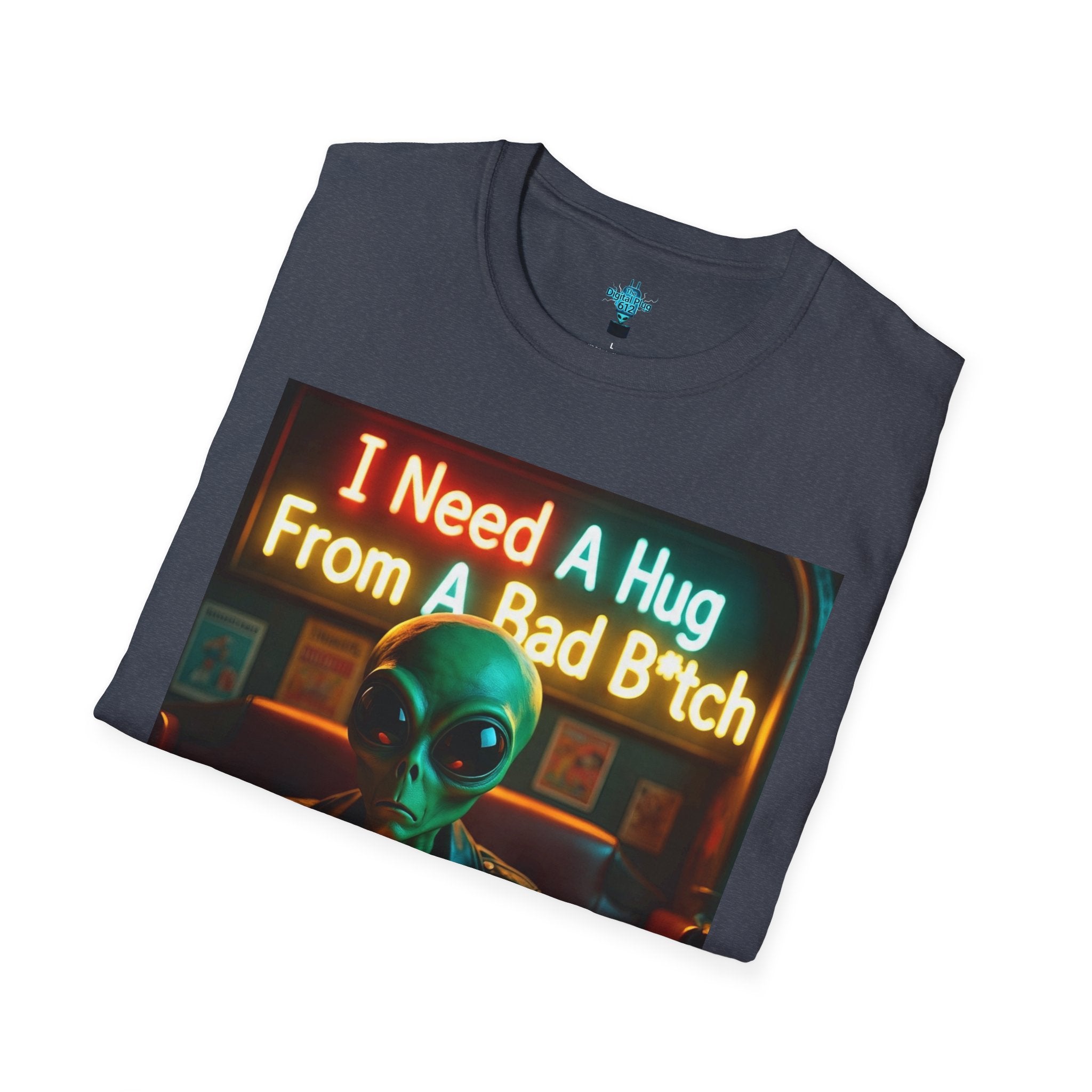 VYBZ Unisex Alien Hug T-Shirt, I Need A Hug From A Bad B****, Quirky Graphic Tee, Gift for Alien Lovers, Fun Casual Wear, Unisex Style