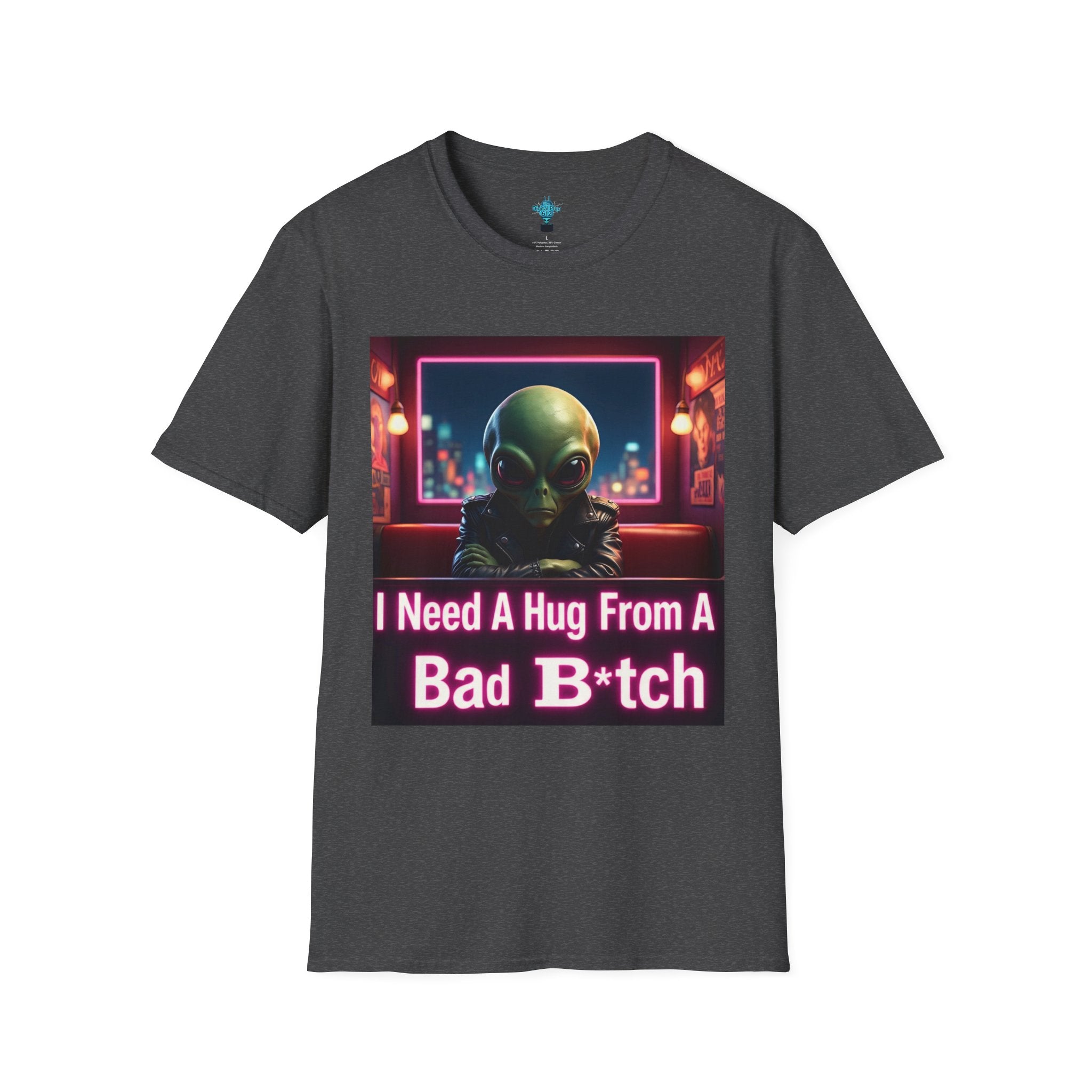 VYBZ "I Need a Hug From A Bad B*tch" T-Shirt, Funny Tee for Alien Lovers, Unisex Graphic Shirt, Gift for Friends, Casual Wear, Cool Humor Wear