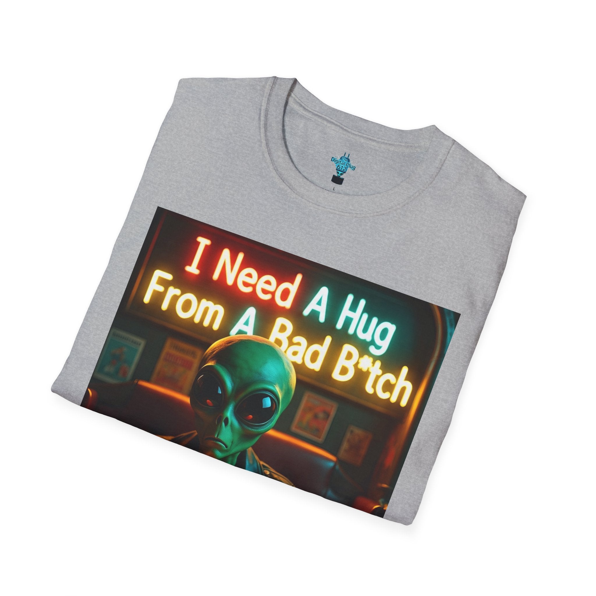 VYBZ Unisex Alien Hug T-Shirt, I Need A Hug From A Bad B****, Quirky Graphic Tee, Gift for Alien Lovers, Fun Casual Wear, Unisex Style