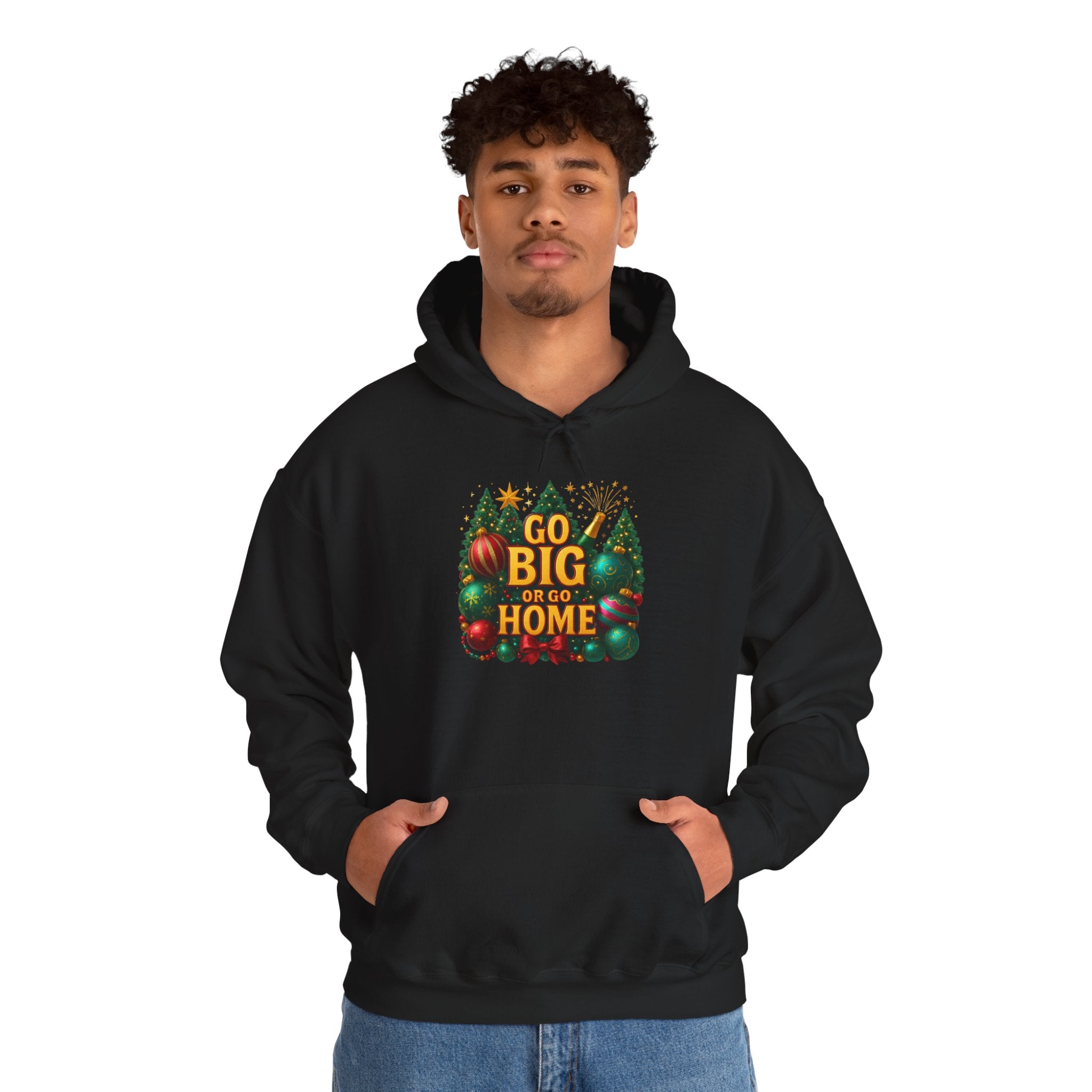 Go Big or Go Home Hoodie — Festive Christmas Ornament & Tree Holiday Sweatshirt