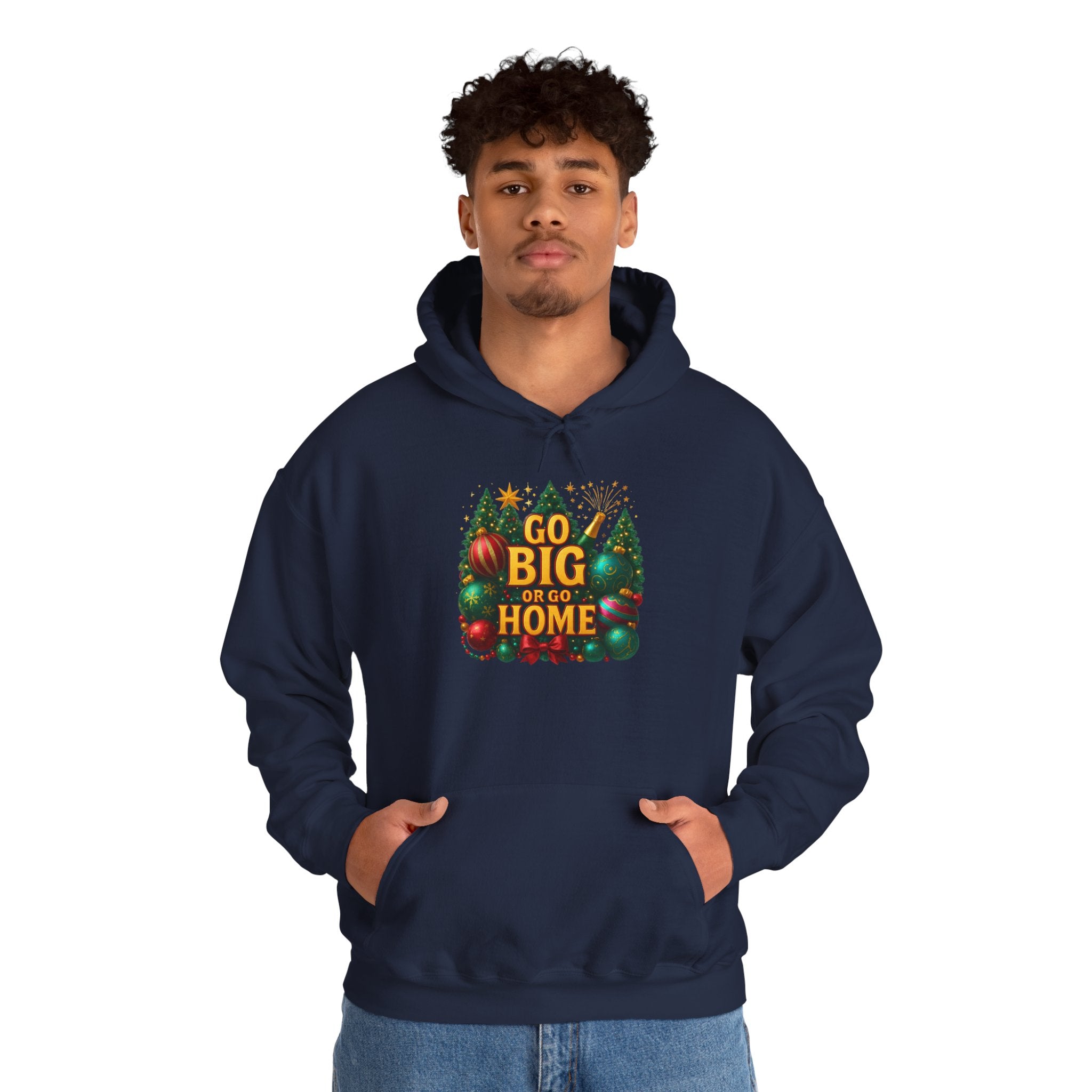 Go Big or Go Home Hoodie — Festive Christmas Ornament & Tree Holiday Sweatshirt