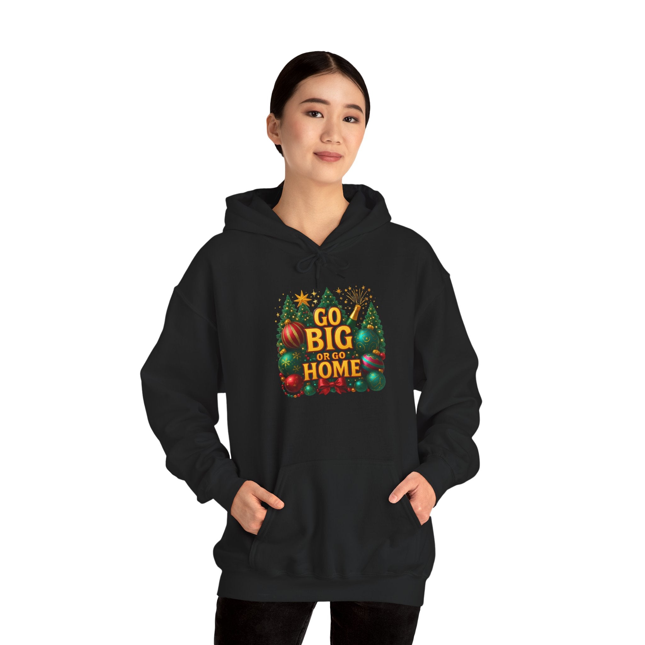 Go Big or Go Home Hoodie — Festive Christmas Ornament & Tree Holiday Sweatshirt