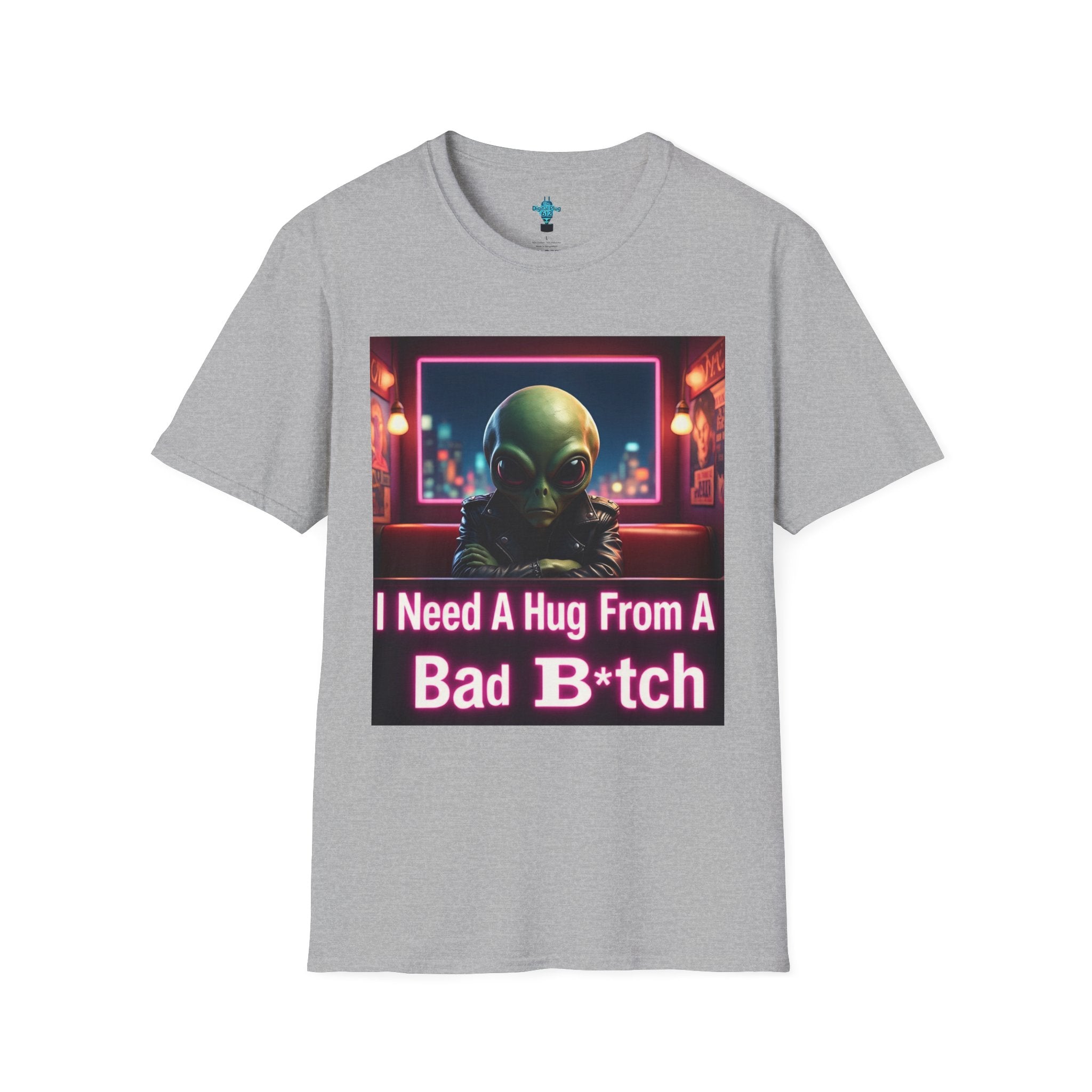 VYBZ "I Need a Hug From A Bad B*tch" T-Shirt, Funny Tee for Alien Lovers, Unisex Graphic Shirt, Gift for Friends, Casual Wear, Cool Humor Wear