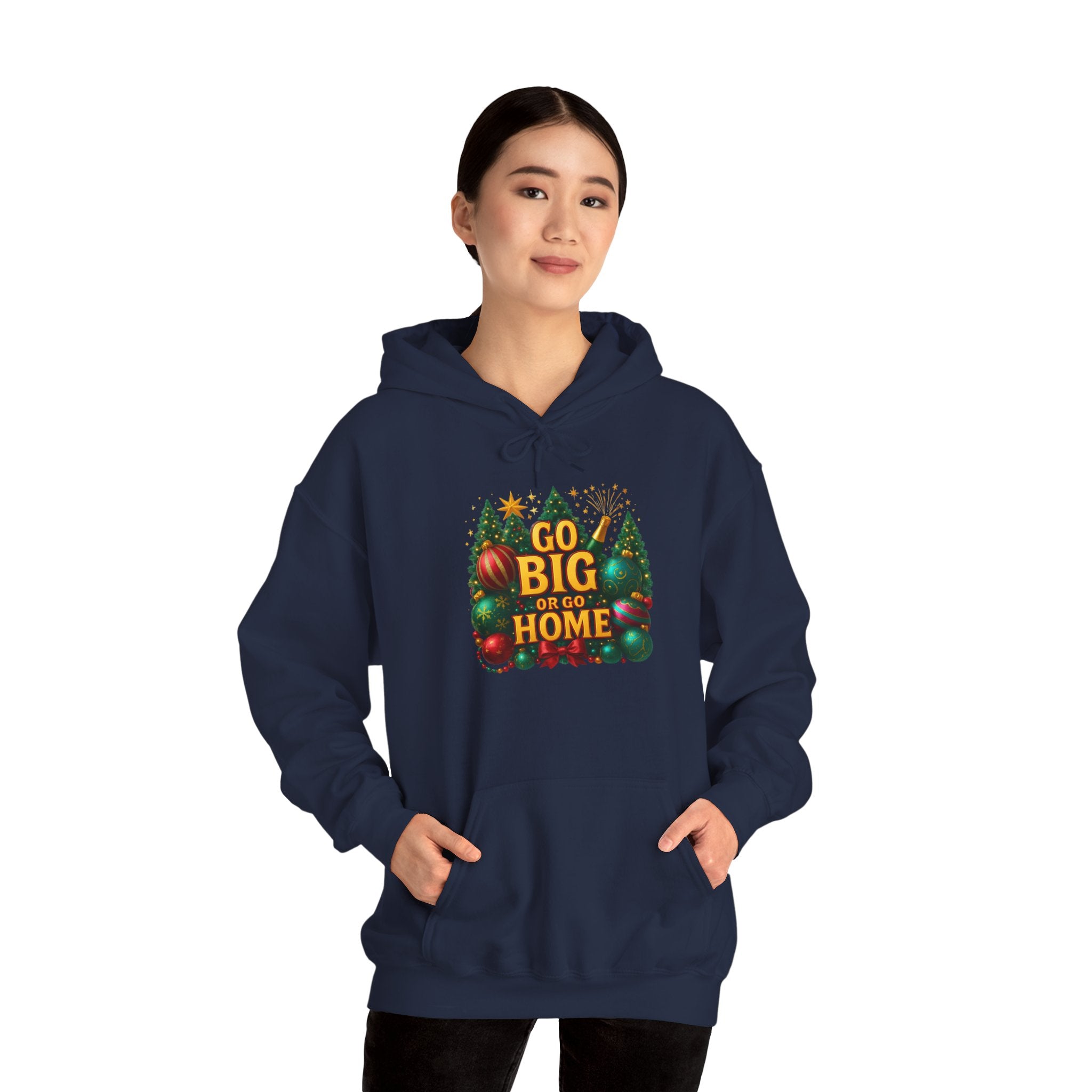 Go Big or Go Home Hoodie — Festive Christmas Ornament & Tree Holiday Sweatshirt