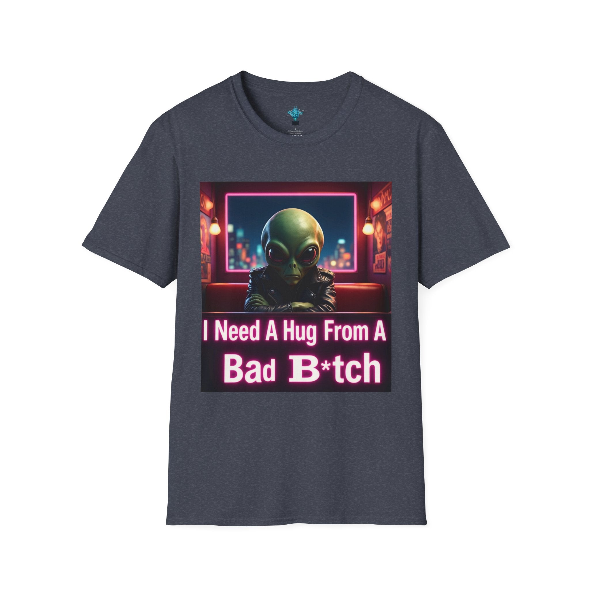 VYBZ "I Need a Hug From A Bad B*tch" T-Shirt, Funny Tee for Alien Lovers, Unisex Graphic Shirt, Gift for Friends, Casual Wear, Cool Humor Wear