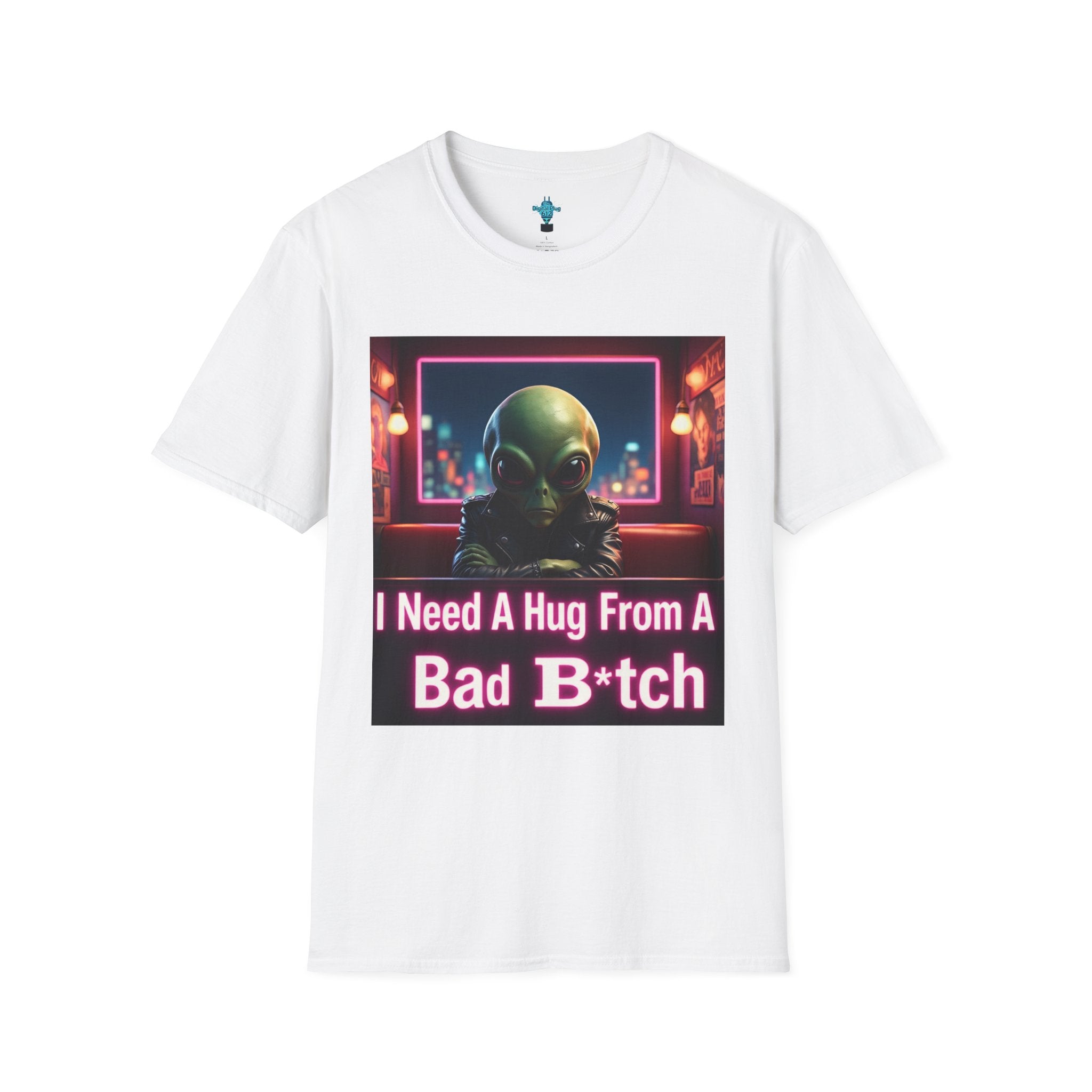 VYBZ "I Need a Hug From A Bad B*tch" T-Shirt, Funny Tee for Alien Lovers, Unisex Graphic Shirt, Gift for Friends, Casual Wear, Cool Humor Wear