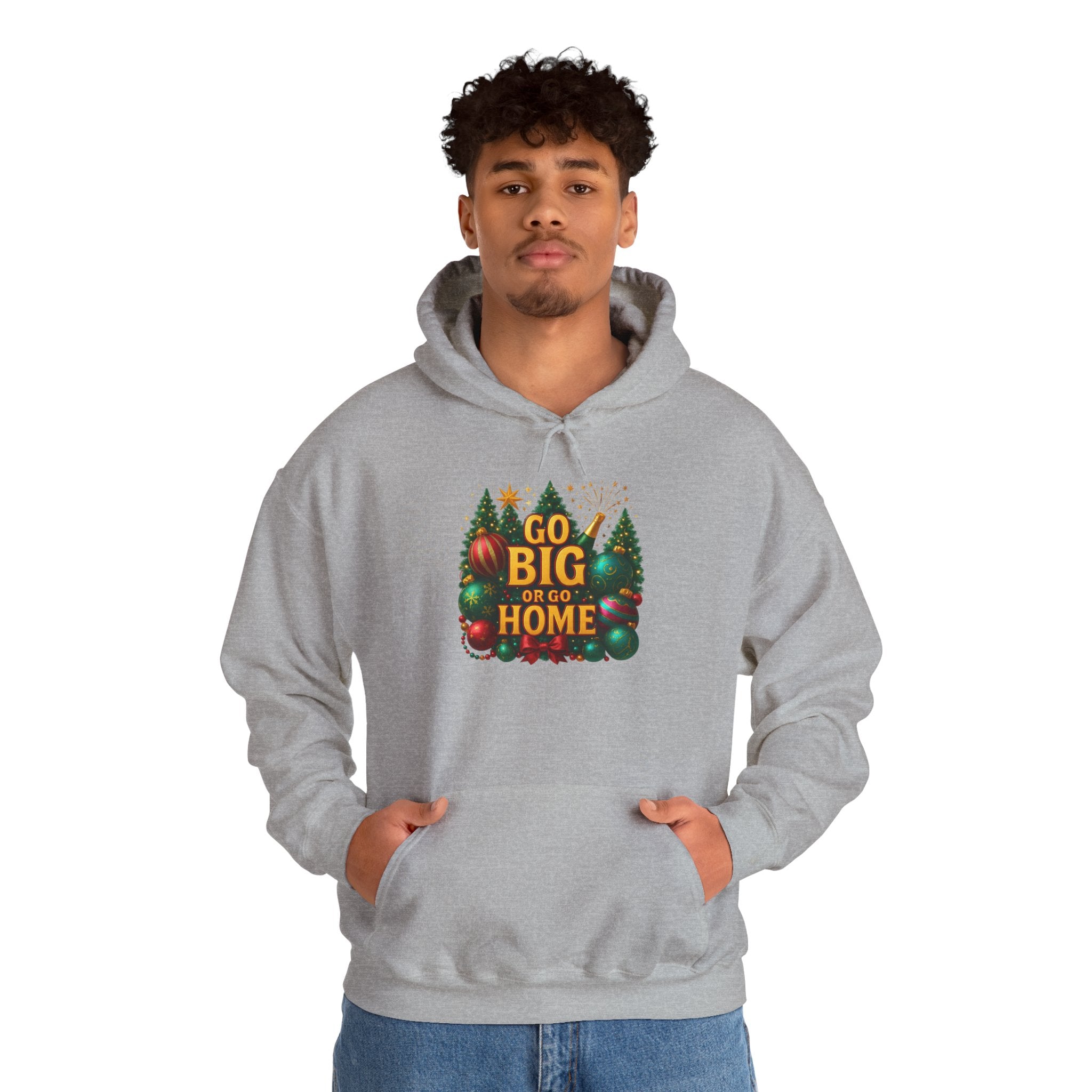 Go Big or Go Home Hoodie — Festive Christmas Ornament & Tree Holiday Sweatshirt