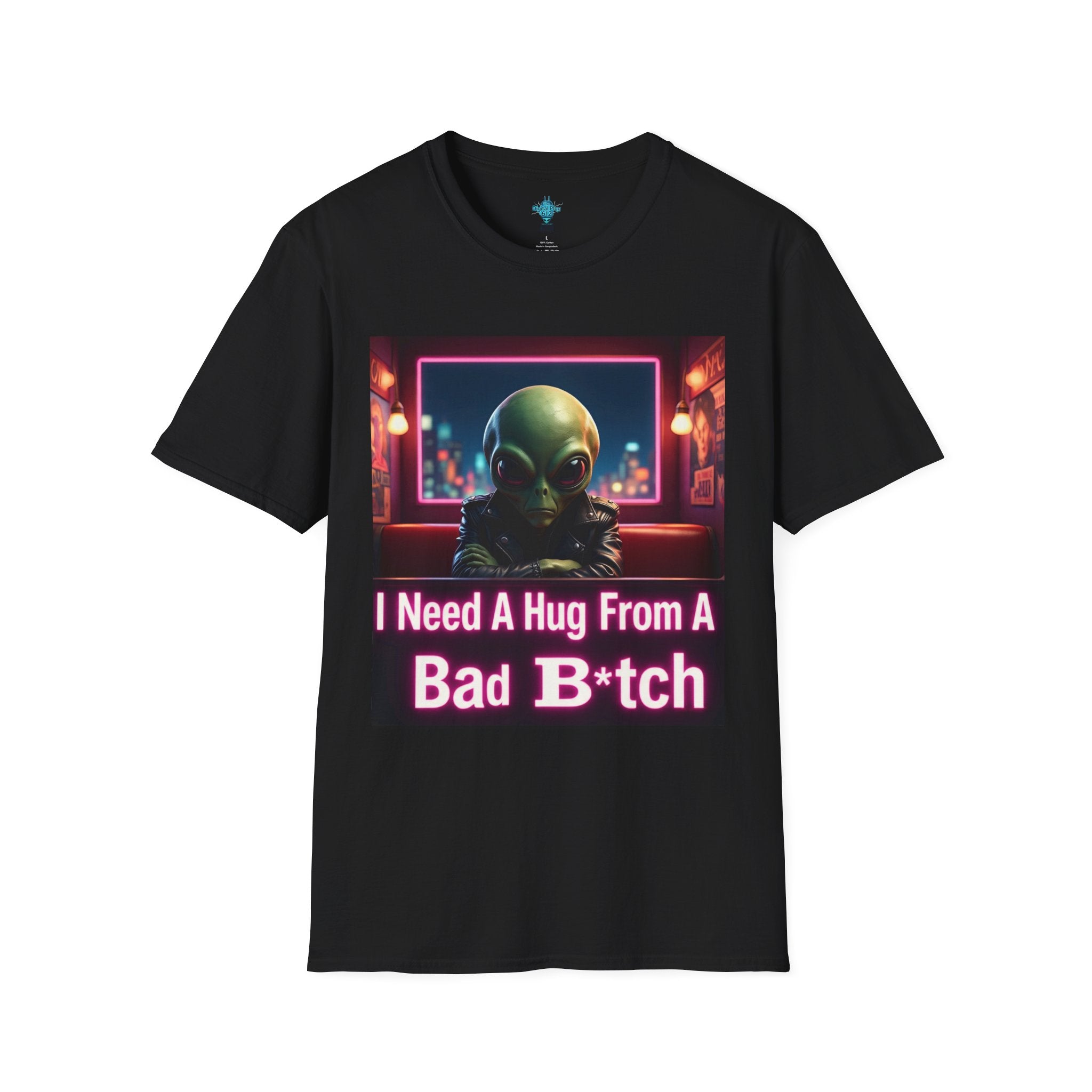 VYBZ "I Need a Hug From A Bad B*tch" T-Shirt, Funny Tee for Alien Lovers, Unisex Graphic Shirt, Gift for Friends, Casual Wear, Cool Humor Wear