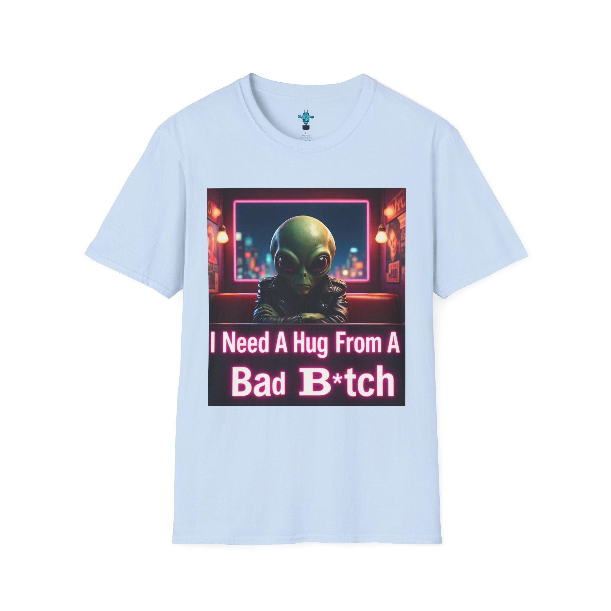 VYBZ "I Need a Hug From A Bad B*tch" T-Shirt, Funny Tee for Alien Lovers, Unisex Graphic Shirt, Gift for Friends, Casual Wear, Cool Humor Wear