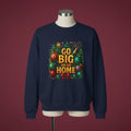 Navy blue sweatshirt with festive design and 'GO BIG OR GO HOME' text on a white background