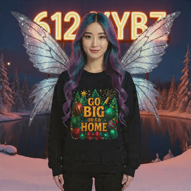 Christmas Sweatshirt — "Go Big or Go Home" Holiday Crewneck